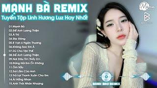 Mạnh Bà, À Thì, Là Anh Ngộ Nhận Remix - Linh Hương Luz  Tuyển Tập " Linh Hương Luz " Hay Nhất 2025