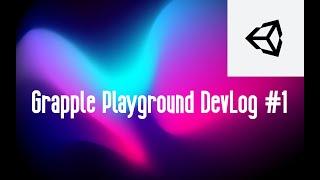 Grapple Playground DevLog #1