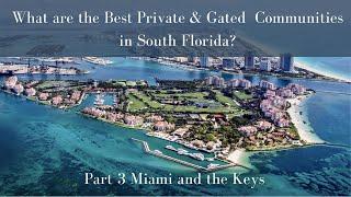 What are the Best Private and Gated Communities in South Florida? | Part 3 Miami and the Keys