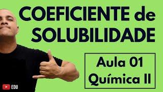 INTRODUÇÃO ao estudo das SOLUÇÕES: Conceitos e o Coeficiente de Solubilidade | Aula 01 (Química II)