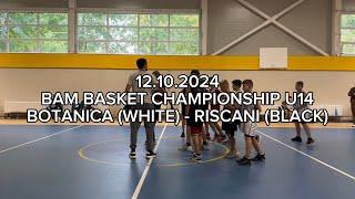 U14 BAM BOTANICA - BAM RISCANI (12.10.2024)