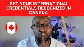 How to Get Your International Credentials Recognized in Canada