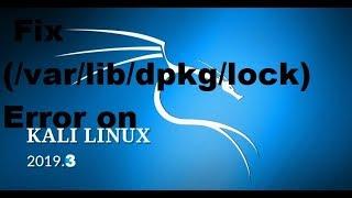 How to Fix  (/var/lib/dpkg/lock) Error on  kali linux 2019.3