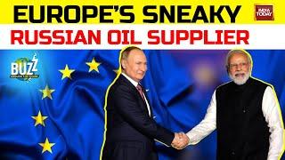 How India Circumvents EU sanctions To Supply Refined Products From Russian Oil