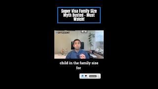 Super Visa Family Size Myth Busted – Must Watch!