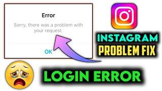 sorry there was a problem with your request Instagram problem solved