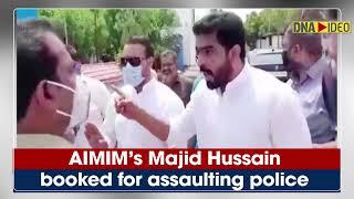 AIMIM’s Majid Hussain booked for assaulting police