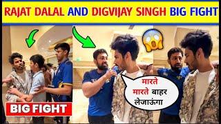 OMG Rajat Dalal And Digvijay Big Fight।Rajat Dalal Digvijay Fight Video । Rajat Dalal AND Digvijay