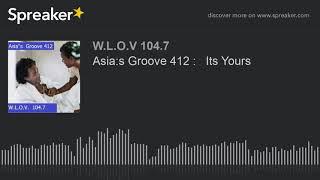 Asia:s Groove 412 :   Its Yours (part 2 of 6)