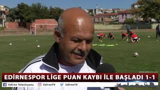 EDİRNESPOR LİGE PUAN KAYBI İLE BAŞLADI 1-1