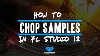 How To Chop Samples In Fl Studio 12