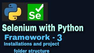 Selenium with Python hybrid framework Tutorial 3 : Installations and project folder structure