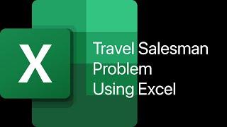 Using Excel evolutionary solver to find the shortest distance for a traveling salesperson (updated)