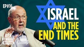 Does modern Israel play a role in End Times? Ask NT Wright Anything Podcast