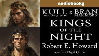 Kull x Bran Mak Morn: Kings of the Night by Robert E. Howard | Fantasy Audiobooks | Full Length