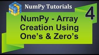 Machine Learning Tutorial Python NumPy : 4. Array Creation using Ones and Zeros