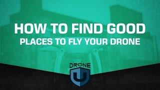 How to find good places to fly your drone - Ask Drone U