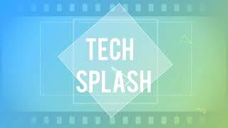 Tech Splash Intro No.2