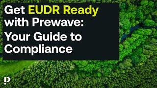Get EUDR Ready with Prewave: Your Guide to Compliance