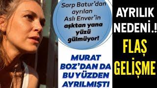 Sarp Batur'dan Ayrılan Aslı Enver'in Aşktan Yana Yüzü Gülmüyor! Murat Boz'dan Bu Yüzden Ayrılmıştı