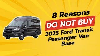 2025 Ford Transit Passenger Van Base | 8 Shocking Reasons NOT to Buy! 