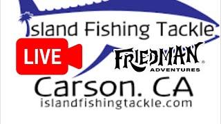 Friedman Adventures is live from Island Fishing Tackle in Carson, California