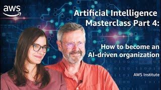 AI Masterclass Part 4: How to become an AI-driven organization | AWS Public Sector