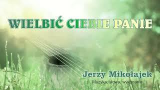 WIELBIĆ CIEBIE PANIE - Jerzy Mikołajek