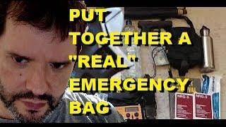 ENOUGH BS!  HOW TO PUT TOGETHER A REAL EMERGENCY KIT BAG 