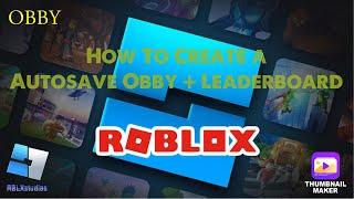 How To Make an Obby With Auto Save and a Leaderboard