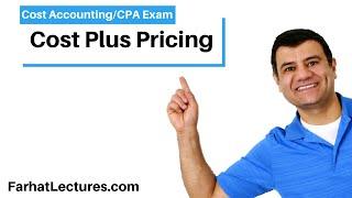 Cost Plus Pricing - Price setter. Cost Accounting and Managerial Accounting. CPA exam BAR. CMA Exam