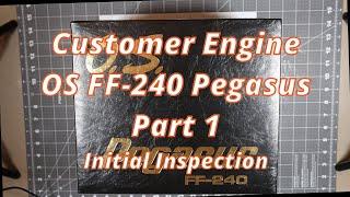 Customer Engine OS FF-240 Pegasus Part 1 Intitial Inspection