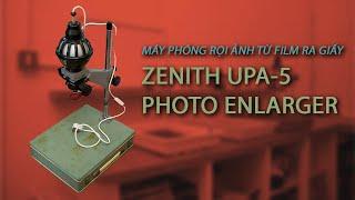 RỬA ẢNH TẠI NHÀ #1: MÁY PHÓNG RỌI ẢNH TRONG PHÒNG TỐI - ZENITH UPA-5 PHOTO ENLARGER