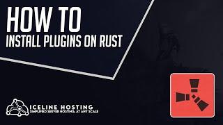 How to Install Plugins on Your Rust Server | Rust | Iceline Hosting