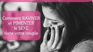 Comment RAVIVER La Flamme et PIMENTER votre vie sexuelle - Spécial Homme Marié