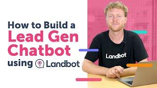 How to Build a Lead Gen Chatbot Using Landbot: Step-by-Step Guide [2024]