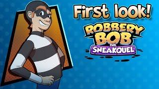 Robbery Bob The Sneakquel - FIRST LOOK!