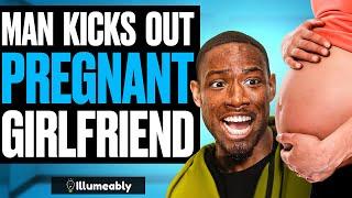 He Kicked Out His Pregnant Girlfriend, Then Everything Changed | Illumeably