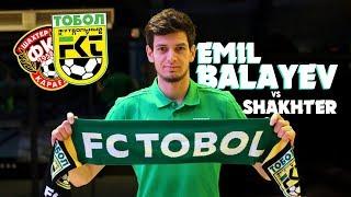 ЭМИЛЬ БАЛАЕВ | EMIL BALAYEV vs SHAKHTER (AWAY) 2019