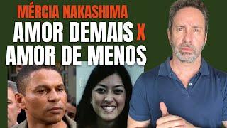 MÉRCIA NAKASHIMA AMOU DE MENOS? COMENTADO POR BETO RIBEIRO - CRIME S/A