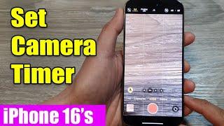 iPhone 16/16 Pro Max: How to Set Camera Timer