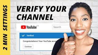 How to VERIFY Your YouTube Channel in 2021  - 2 Minute Settings