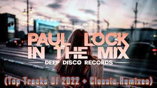 Deep House DJ Set #74 - In the Mix with Paul Lock (Top Tracks Of 2022 + Classic Remixes)