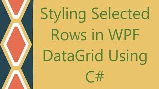 Styling Selected Rows in WPF DataGrid Using C#