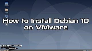 How to Install Debian 10 Buster on VMware Workstation 15 | SYSNETTECH Solutions