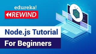 Node.js Tutorial For Beginners | What is Node.js | Node.js Training | Edureka | Node.js Rewind - 1