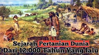 SEJARAH PERTANIAN DUNIA, DAN AWAL MULA MUNCUL PERTANIAN