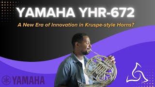 Yamaha YHR-672: A New Era of Innovation in Kruspe-style Horns?