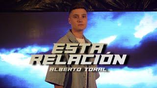 Alberto Toral - Esta Relación [Video Oficial]