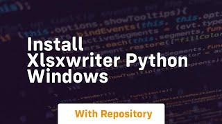 install xlsxwriter python windows